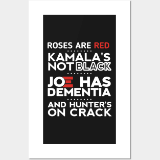 Roses are red Kamala's not black Joe has dementia and hunter's on crack Posters and Art